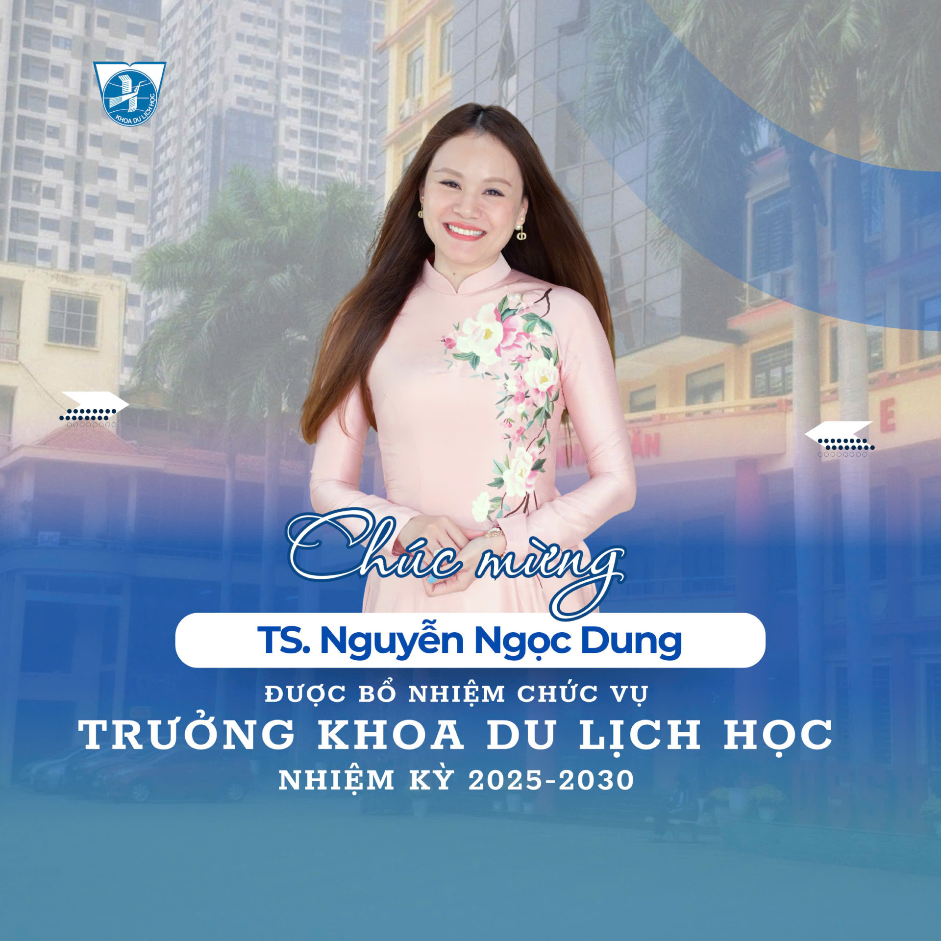 CHÚC MỪNG TÂN TRƯỞNG KHOA DU LỊCH HỌC NHIỆM KỲ 2025-2030 - TS. NGUYỄN NGỌC DUNG