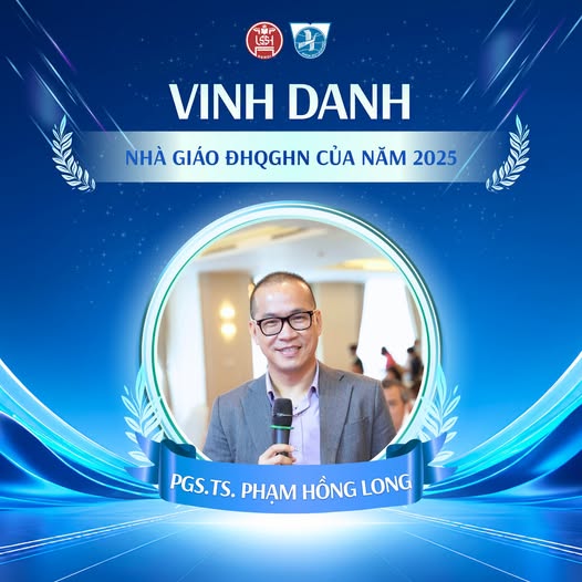 Vinh danh PGS.TS. Phạm Hồng Long – Nhà giáo ĐHQGHN của năm 2025